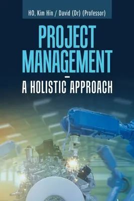 Managementul proiectelor - o abordare holistică - Project Management - a Holistic Approach