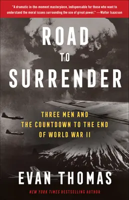Drumul spre capitulare: Trei bărbați și numărătoarea inversă până la sfârșitul celui de-al Doilea Război Mondial - Road to Surrender: Three Men and the Countdown to the End of World War II
