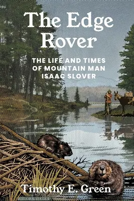 Edge Rover: Viața și vremurile omului de munte Isaac Slover - Edge Rover: The Life and Times of Mountain Man Isaac Slover