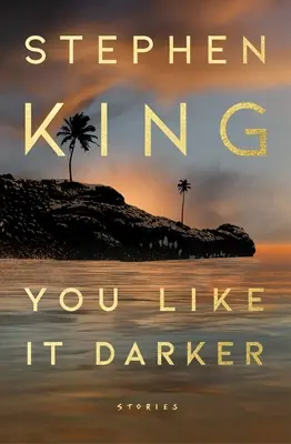 You Like It Darker: Povestiri - You Like It Darker: Stories