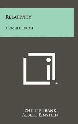 Relativitatea: Un adevăr mai bogat - Relativity: A Richer Truth