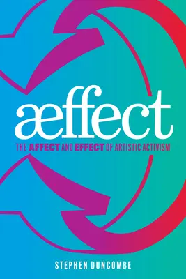 Aeffect: Afectele și efectele activismului artistic - Aeffect: The Affect and Effect of Artistic Activism