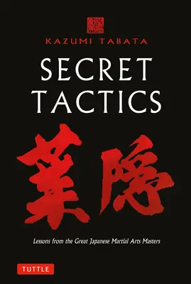 Tactici secrete: Lecții de la marii maeștri ai artelor marțiale japoneze - Secret Tactics: Lessons from the Great Japanese Martial Arts Masters