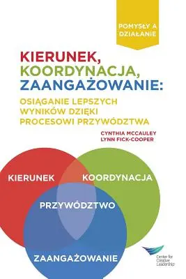 Direction, Alignment, Commitment: Obținerea de rezultate mai bune prin leadership - Direction, Alignment, Commitment: Achieving Better Results Through Leadership