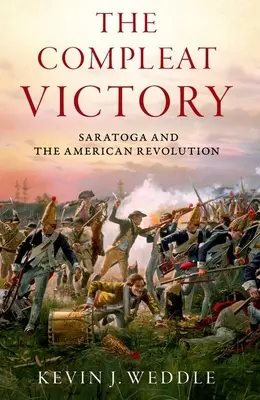 The Compleat Victory: Saratoga și Revoluția Americană - The Compleat Victory: Saratoga and the American Revolution