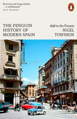 Istoria Penguin a Spaniei moderne: de la 1898 până în prezent - The Penguin History of Modern Spain: 1898 to the Present