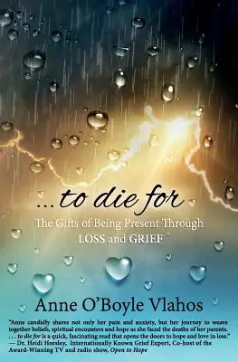 To Die For: The Gifts of Being Present Through Loss and Grief