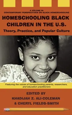 Homeschooling Black Children in the U.S.: Teorie, practică și cultură populară - Homeschooling Black Children in the U.S.: Theory, Practice, and Popular Culture