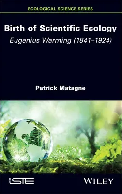 Nașterea ecologiei științifice: Încălzirea lui Eugeniu - Birth of Scientific Ecology: Eugenius Warming