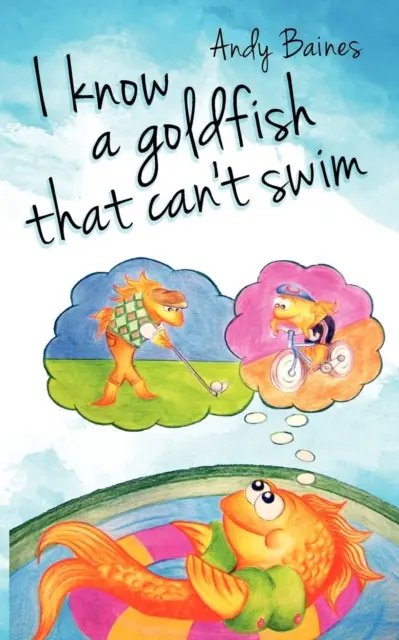 Știu un peștișor auriu care nu știe să înoate - I Know A Goldfish That Can't Swim