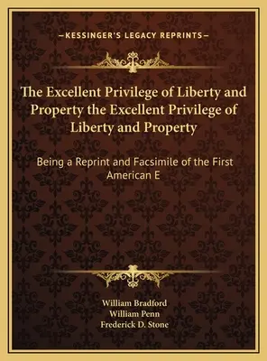 Privilegiul excelent al libertății și proprietății Privilegiul excelent al libertății și proprietății: Being a Reprint and Facsimile of the First American E - The Excellent Privilege of Liberty and Property the Excellent Privilege of Liberty and Property: Being a Reprint and Facsimile of the First American E