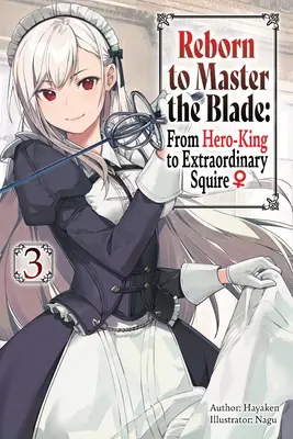 Reborn to Master the Blade: De la regele erou la scutierul extraordinar, vol. 3 - Reborn to Master the Blade: From Hero-King to Extraordinary Squire, Vol. 3