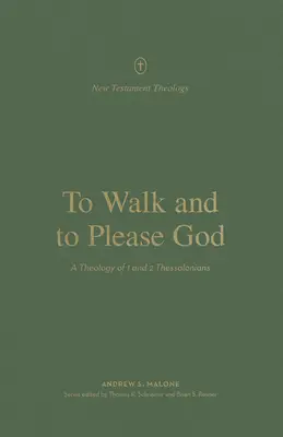A umbla și a plăcea lui Dumnezeu: O teologie a 1 și 2 Tesaloniceni - To Walk and to Please God: A Theology of 1 and 2 Thessalonians
