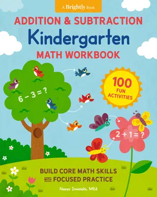 Addition and Subtraction Kindergarten Math Workbook: 100 Fun Activities to Build Core Math Skills with Focused Practice (100 de activități distractive pentru dezvoltarea abilităților matematice de bază cu practică focalizată) - Addition and Subtraction Kindergarten Math Workbook: 100 Fun Activities to Build Core Math Skills with Focused Practice