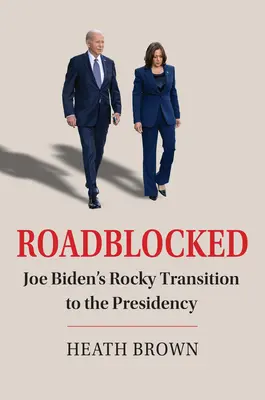 Roadblocked: Tranziția dificilă a lui Joe Biden către președinție - Roadblocked: Joe Biden's Rocky Transition to the Presidency