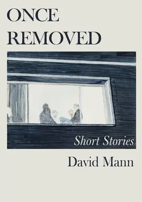 Odată îndepărtată: Povestiri scurte - Once Removed: Short stories
