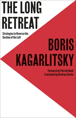 Retragerea lungă: Strategii de inversare a declinului stângii - The Long Retreat: Strategies to Reverse the Decline of the Left