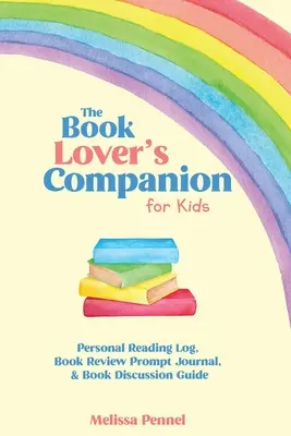The Book Lover's Companion for Kids: Jurnal personal de lectură, jurnal de recenzii și întrebări pentru discuții - The Book Lover's Companion for Kids: Personal Reading Log, Review Prompt Journal, and Discussion Questions