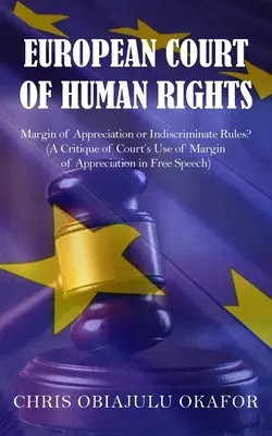 Curtea Europeană a Drepturilor Omului: Marjă de apreciere sau norme nediscriminatorii? - European Court of Human Rights: Margin of Appreciation or Indiscriminate Rules?
