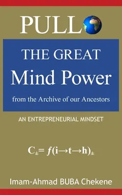 Pullo: Marea putere a minții din arhiva strămoșilor noștri: O mentalitate antreprenorială - Pullo: The Great Mind Power from the Archive of our Ancestors: An Entrepreneurial Mindset