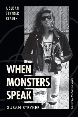 Când monștrii vorbesc: Un cititor Susan Stryker - When Monsters Speak: A Susan Stryker Reader