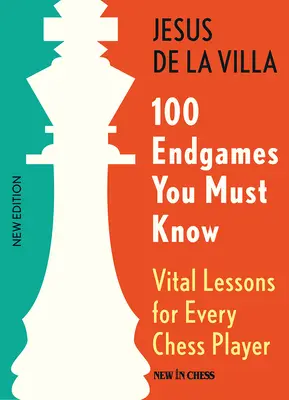 100 de jocuri de final pe care trebuie să le știi: Lecții vitale pentru fiecare jucător de șah, ediția a 6-a - 100 Endgames You Must Know: Vital Lessons for Every Chess Player, 6th Edition