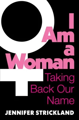 Sunt o femeie: Ne luăm înapoi numele - I Am a Woman: Taking Back Our Name