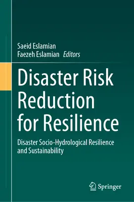 Reducerea riscurilor de dezastre pentru reziliență: Reziliența și durabilitatea socio-hidrologică a dezastrelor - Disaster Risk Reduction for Resilience: Disaster Socio-Hydrological Resilience and Sustainability