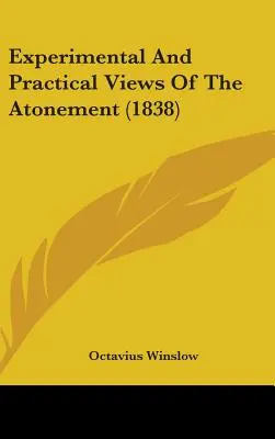 Viziuni experimentale și practice asupra ispășirii - Experimental And Practical Views Of The Atonement