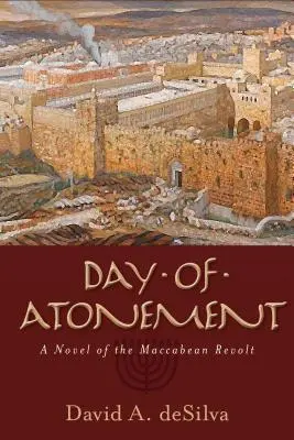 Ziua ispășirii: Un roman al revoltei macabeilor - Day of Atonement: A Novel of the Maccabean Revolt
