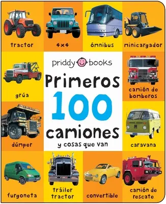 Primele 100 de căptușeli: Primeros 100 Camiones Y Cosas Que Van - First 100 Padded: Primeros 100 Camiones Y Cosas Que Van