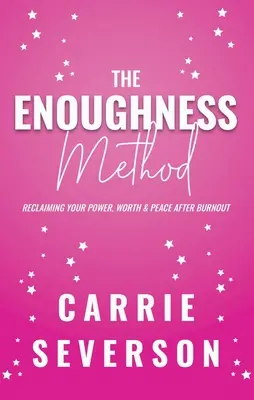Metoda suficienței (The Enoughness Method): Recâștigarea puterii, a valorii și a păcii după burnout - The Enoughness Method: Reclaiming Your Power, Worth, and Peace After Burnout