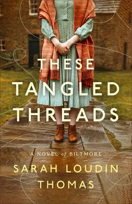 These Tangled Threads: Un roman de Biltmore - These Tangled Threads: A Novel of Biltmore