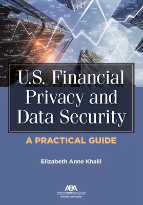 Confidențialitatea și securitatea datelor financiare din SUA: Un ghid practic - U.S. Financial Privacy and Data Security: A Practical Guide