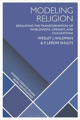 Modelarea religiei: Simularea transformării viziunilor asupra lumii, a modurilor de viață și a civilizațiilor - Modeling Religion: Simulating the Transformation of Worldviews, Lifeways, and Civilizations