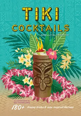 Cocteiluri Tiki: 180+ băuturi de vis și libații inspirate din Luau - Tiki Cocktails: 180+ Dreamy Drinks and Luau-Inspired Libations