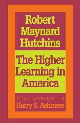 Învățământul superior în America: A Memorandum on the Conduct of Universities by Business Men (Un memorandum privind conducerea universităților de către oamenii de afaceri) - The Higher Learning in America: A Memorandum on the Conduct of Universities by Business Men