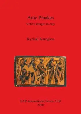 Pinakes attice: Imagini votive în lut - Attic Pinakes: Votive images in clay