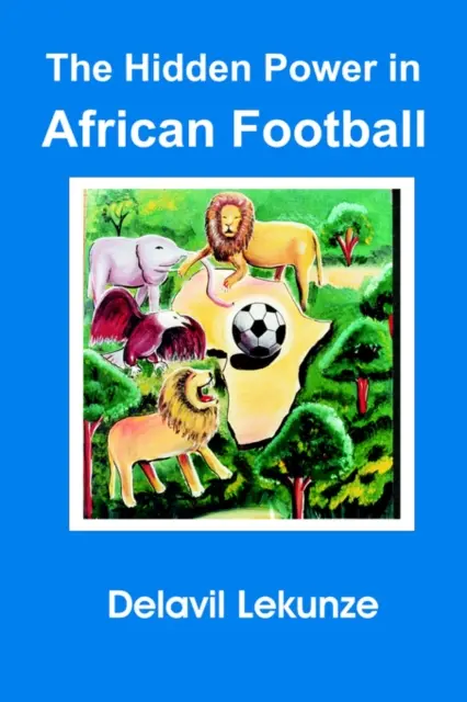 Puterea ascunsă în fotbalul african - Hidden Power in African Football