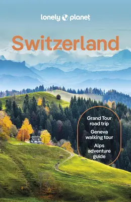 Lonely Planet Elveția - Lonely Planet Switzerland