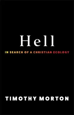 Iadul: În căutarea unei ecologii creștine - Hell: In Search of a Christian Ecology