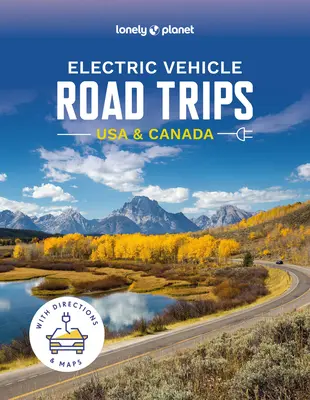 Lonely Planet Electric Vehicle Road Trips SUA și Canada - Lonely Planet Electric Vehicle Road Trips USA & Canada