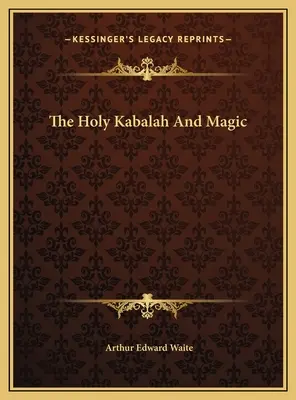 Sfânta Kabalah și magia - The Holy Kabalah And Magic