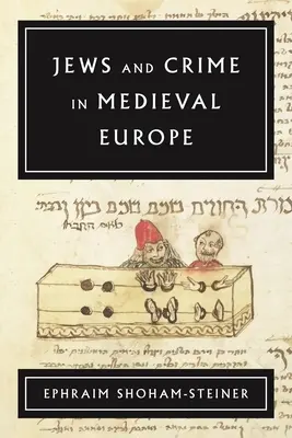 Evreii și criminalitatea în Europa medievală - Jews and Crime in Medieval Europe
