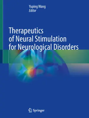 Terapeutica stimulării neuronale pentru tulburările neurologice - Therapeutics of Neural Stimulation for Neurological Disorders