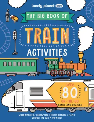 Lonely Planet Kids: Marea carte a activităților cu trenul - Lonely Planet Kids the Big Book of Train Activities