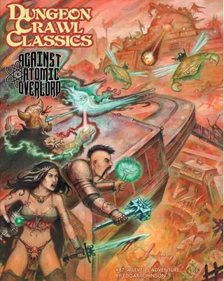 Dungeon Crawl Classics # 87: Împotriva stăpânului atomic - Dungeon Crawl Classics #87: Against the Atomic Overlord