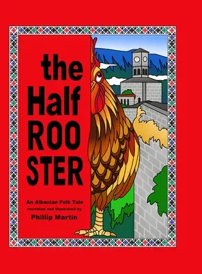 Half Rooster: O poveste populară albaneză - The Half Rooster: An Albanian Folk Tale