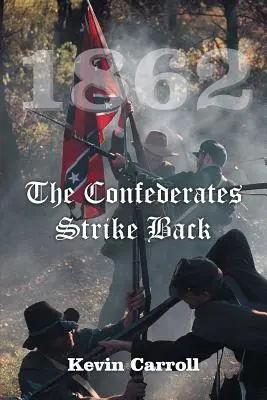 1862 Confederații contraatacă - 1862 The Confederates Strike Back