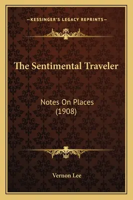 Călătorul sentimental: Note despre locuri - The Sentimental Traveler: Notes On Places